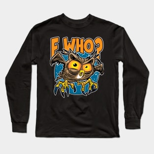 F Who ? Owl Long Sleeve T-Shirt